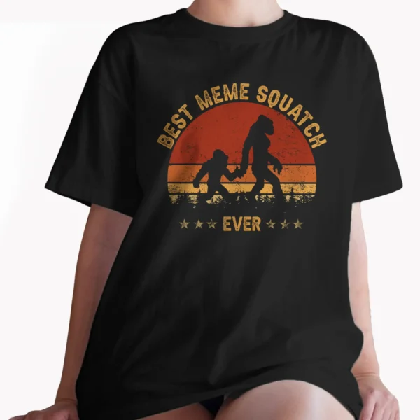Best Meme Squatch Ever Bigfoot Shirt Family Matching