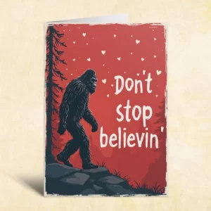 Don’t Stop Believing Bigfoot Greeting Card