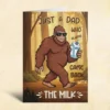 Funny Bigfoot Dad Father’s Day Card - Came Back With The Milk