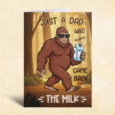 20+ Best Bigfoot Accessories & Drinkware for Everyday Adventures 4 Funny Bigfoot Dad Father’s Day Card - Came Back With The Milk