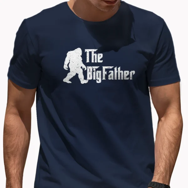 The Big Father Funny Bigfoot Dad Shirt Father's Day