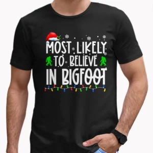 Most Likely To Believe In Bigfoot Christmas T-Shirt Funny Family Matching Tee