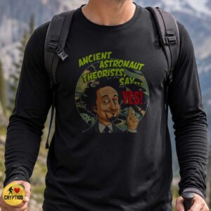 Ancient Astronaut Theorists Say Yes Giorgio Tsoukalos Ancient Aliens Funny Meme T-Shirt 5 Ancient Astronaut Theorists Say Yes Giorgio Tsoukalos Ancient Aliens Funny Shirt