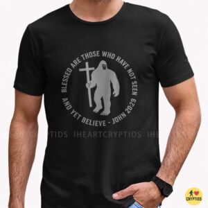 Bigfoot Blessed Are Those Who Have Not Seen And Yet Believe John 2029 Christian Cryptid Shirt