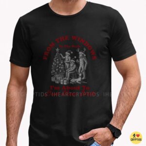 Bigfoot From The Windows To The Walls I'm About To Deck These Halls Funny Christmas Cryptid Shirt