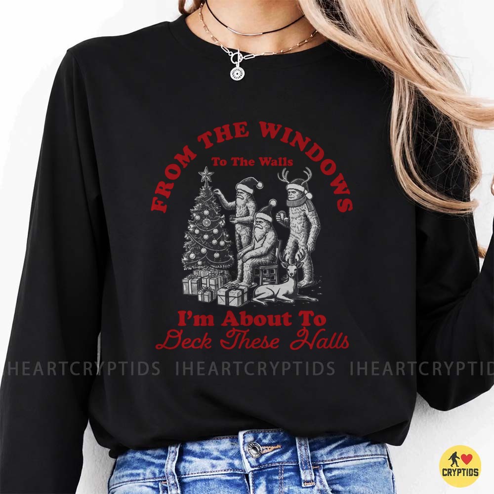 Bigfoot From The Windows To The Walls I'm About To Deck These Halls Funny Christmas Cryptid T-Shirt 1 Bigfoot From The Windows To The Walls I'm About To Deck These Halls Funny Christmas Cryptid Shirt