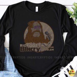 Bigfoot Is Binky That's The Problem Funny Shirt