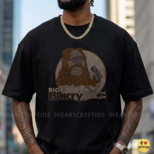 Bigfoot Is Binky That's The Problem Funny Shirt