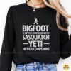 Bigfoot Is Often Confused With Sasquatch Yeti Never Complains Funny Shirt