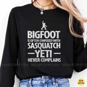 Bigfoot Is Often Confused With Sasquatch Yeti Never Complains Funny T-Shirt 9 Bigfoot Is Often Confused With Sasquatch Yeti Never Complains Funny Shirt