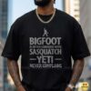 Bigfoot Is Often Confused With Sasquatch Yeti Never Complains Funny T-Shirt 10 Bigfoot Is Often Confused With Sasquatch Yeti Never Complains Funny Shirt