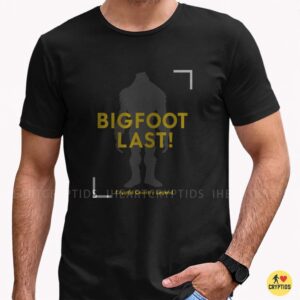 Bigfoot Last Sasquatch Cryptid Country Legend Funny Bigfoot Hunter Spotter T-Shirt 6 Bigfoot Last Sasquatch Cryptid Country Legend Funny Shirt