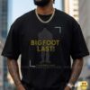 Bigfoot Last Sasquatch Cryptid Country Legend Funny Shirt