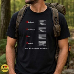Bigfoot Loch Ness UFO Roswell Blurry Photos You Still Don't Believe Paranormal T-Shirt 5 Bigfoot Loch Ness UFO Roswell Blurry Photos You Still Don't Believe Paranormal Shirt