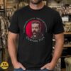 Charles Fort Quote Paranormal Forteana One Measures a Circle T-Shirt 6 Charles Fort Quote Paranormal Forteana One Measures a Circle Shirt