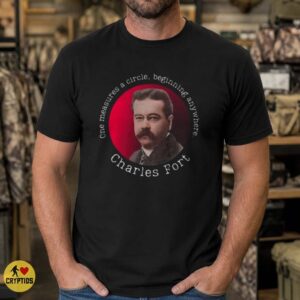 Charles Fort Quote Paranormal Forteana One Measures a Circle T-Shirt 6 Charles Fort Quote Paranormal Forteana One Measures a Circle Shirt