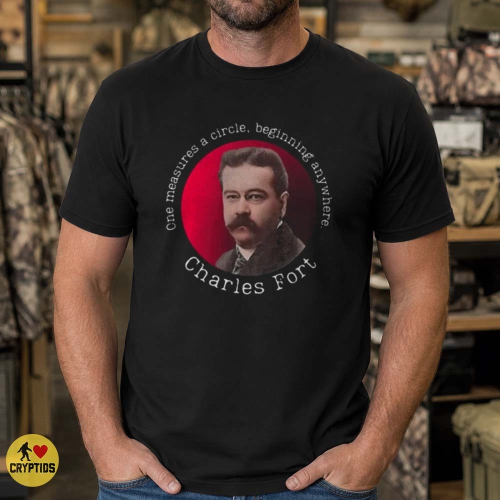 Charles Fort Quote Paranormal Forteana One Measures a Circle T-Shirt 3 Charles Fort Quote Paranormal Forteana One Measures a Circle Shirt
