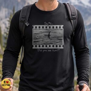Did You See That Funny Loch Ness Monster Film Photo T-Shirt 5 Did You See That Funny Loch Ness Monster Film Photo Shirt