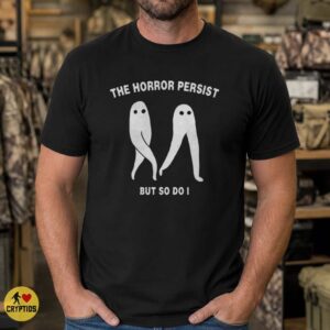 Fresno Nightcrawler The Horror Persist But So Do I Funny Ghost T-Shirt 5 Fresno Nightcrawler The Horror Persist But So Do I Funny Shirt