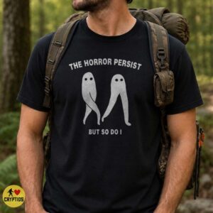 Fresno Nightcrawler The Horror Persist But So Do I Funny Shirt