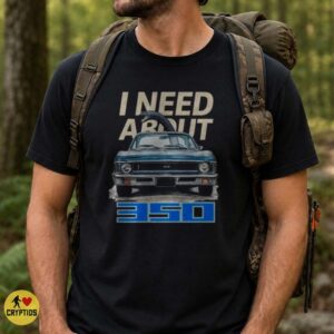 I Need About 350 Funny Chevy Nova SS Muscle Car Loch Ness Monster Meme T-Shirt 6 Funny Chevy Nova SS Muscle Car Loch Ness Monster Meme Shirt