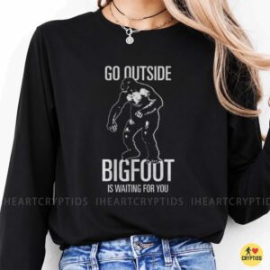 Go Outside Bigfoot Is Waiting For You Funny Sasquatch Hiking Outdoors T-Shirt 8 Go Outside Bigfoot Is Waiting For You Funny Shirt