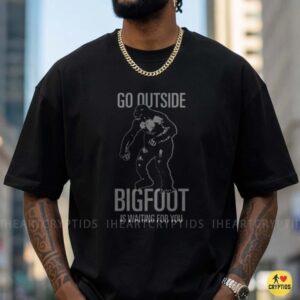 Go Outside Bigfoot Is Waiting For You Funny Shirt