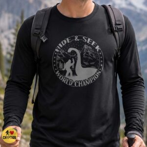 Hide and Seek World Champion Bigfoot Loch Ness Monster Funny Shirt