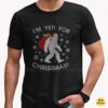 I'm Yeti For Christmas Bigfoot Santa Sack Gifts Funny Shirt