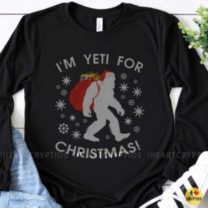 I'm Yeti For Christmas Bigfoot Santa Sack Gifts Funny Holiday T-Shirt 9 I'm Yeti For Christmas Bigfoot Santa Sack Gifts Funny Shirt