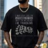 I May Look Like I'm Listening But In My Head I'm Tracking Bigfoot Funny Shirt