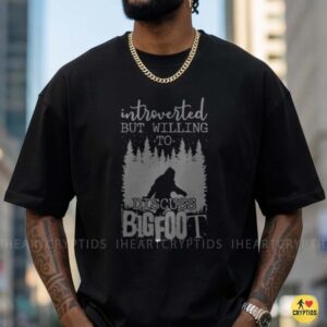Introverted But Willing To Discuss Bigfoot Sasquatch Shirt