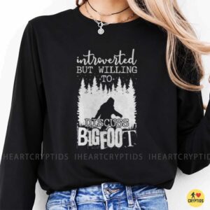 Introverted But Willing To Discuss Bigfoot Sasquatch Shirt