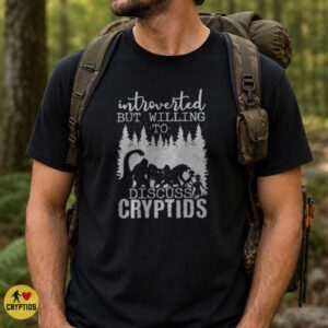 Introverted But Willing To Discuss Cryptids Bigfoot Nessie Alien Funny T-Shirt 6 Introverted But Willing To Discuss Cryptids Bigfoot Nessie Alien Funny Shirt