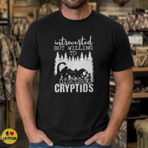 Introverted But Willing To Discuss Cryptids Bigfoot Nessie Alien Funny T-Shirt 7 Introverted But Willing To Discuss Cryptids Bigfoot Nessie Alien Funny Shirt
