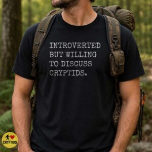 Introverted But Willing to Discuss Cryptids Funny Introvert T-Shirt 6 Introverted But Willing to Discuss Cryptids Funny Shirt