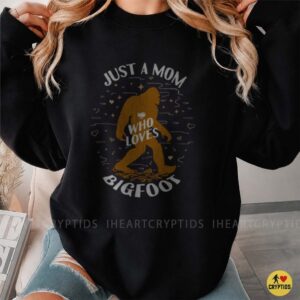 Just A Mom Who Loves Bigfoot Funny Sasquatch Mother's Day Gift T-Shirt 7 Just A Mom Who Loves Bigfoot Funny Sasquatch Mother's Day Shirt