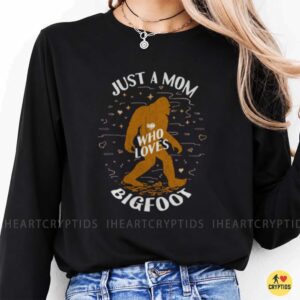 Just A Mom Who Loves Bigfoot Funny Sasquatch Mother's Day Gift T-Shirt 9 Just A Mom Who Loves Bigfoot Funny Sasquatch Mother's Day Shirt