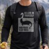 Loch Ness Monster Believe in Yourself When Nobody Else Does Funny Nessie T-Shirt 6 Loch Ness Monster Believe in Yourself When Nobody Else Does Funny Shirt