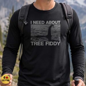 Loch Ness Monster I Need About Tree Fiddy South Park Funny Shirt