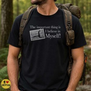 Loch Ness Monster The Important Thing Is I Believe in Myself Funny T-Shirt 7 Loch Ness Monster The Important Thing Is I Believe in Myself Funny Shirt