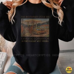 Mothman Stole My Catalytic Converter Point Pleasant Cryptid Shirt