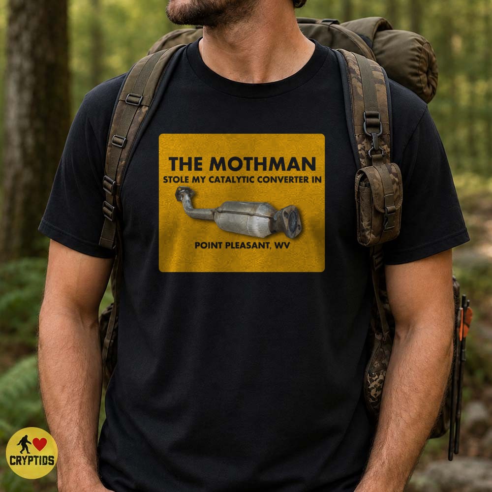 Mothman Stole My Catalytic Converter Point Pleasant WV T-Shirt 1 Mothman Stole My Catalytic Converter Point Pleasant WV Shirt