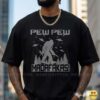 Pew Pew Madafakas Bigfoot Guns Blazing UFO Funny Sasquatch T-Shirt 8 Pew Pew Madafakas Bigfoot Guns Blazing UFO Funny Shirt