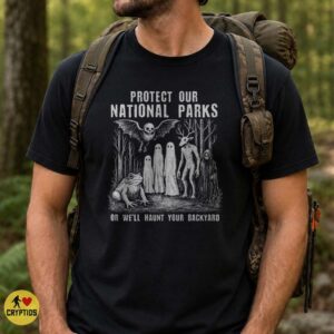 Protect Our National Parks Or We'll Haunt Your Backyard Funny Dark Horror Shirt