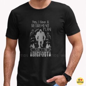 Retirement Plan Find Bigfoot Sasquatch Hunter T-Shirt 7 Retirement Plan Find Bigfoot Sasquatch Hunter Shirt