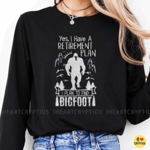 Retirement Plan Find Bigfoot Sasquatch Hunter T-Shirt 9 Retirement Plan Find Bigfoot Sasquatch Hunter Shirt