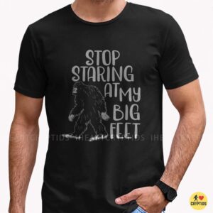 Stop Staring At My Big Feet Bigfoot Funny Sasquatch Humor Gift T-Shirt 8 Stop Staring At My Big Feet Bigfoot Funny Shirt
