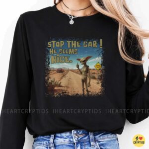 Stop The Car He Seems Nice Funny Alien Hitchhiker Desert UFO Road Trip T-Shirt 9 Stop The Car He Seems Nice Funny Alien Hitchhiker Desert UFO Road Trip Shirt