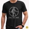 Take The Shot Bigfoot Hunting Sasquatch Cryptid T-Shirt 6 Take The Shot Bigfoot Hunting Sasquatch Cryptid Shirt